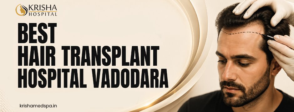 Best Hair transplant hospital vadodara