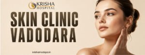 Skin Clinic Vadodara